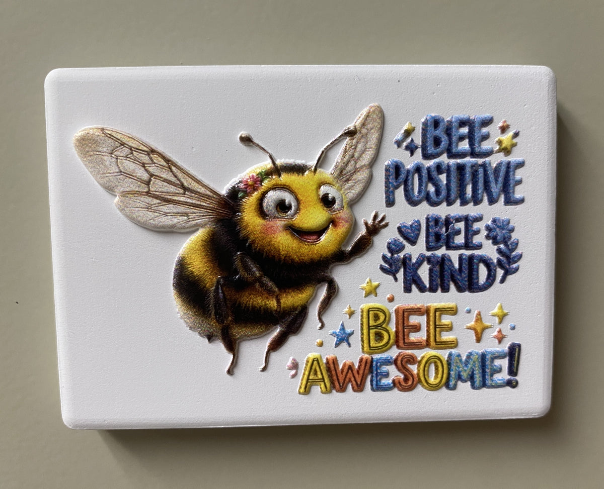 Bee Positive, Bee Kind, Bee Awesome — Fridge Magnet